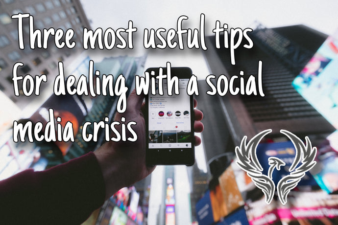 Three most useful tips for dealing with a social media crisis